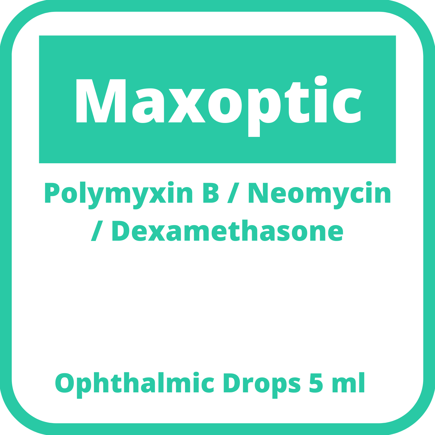 Maxoptic Polymyxin B Sulfate Neomycin Sulfate Dexamethasone Ophthalmic 6000u 5mg 1mg