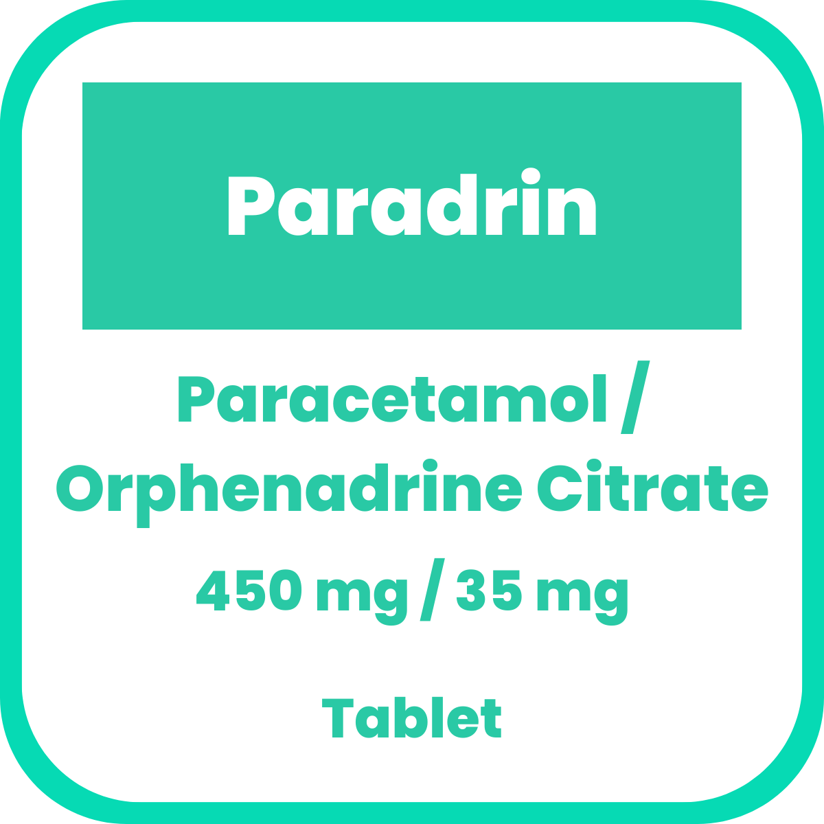 PARADRIN Paracetamol / Orphenadrine Citrate 450mg / 35mg Tablet 1's