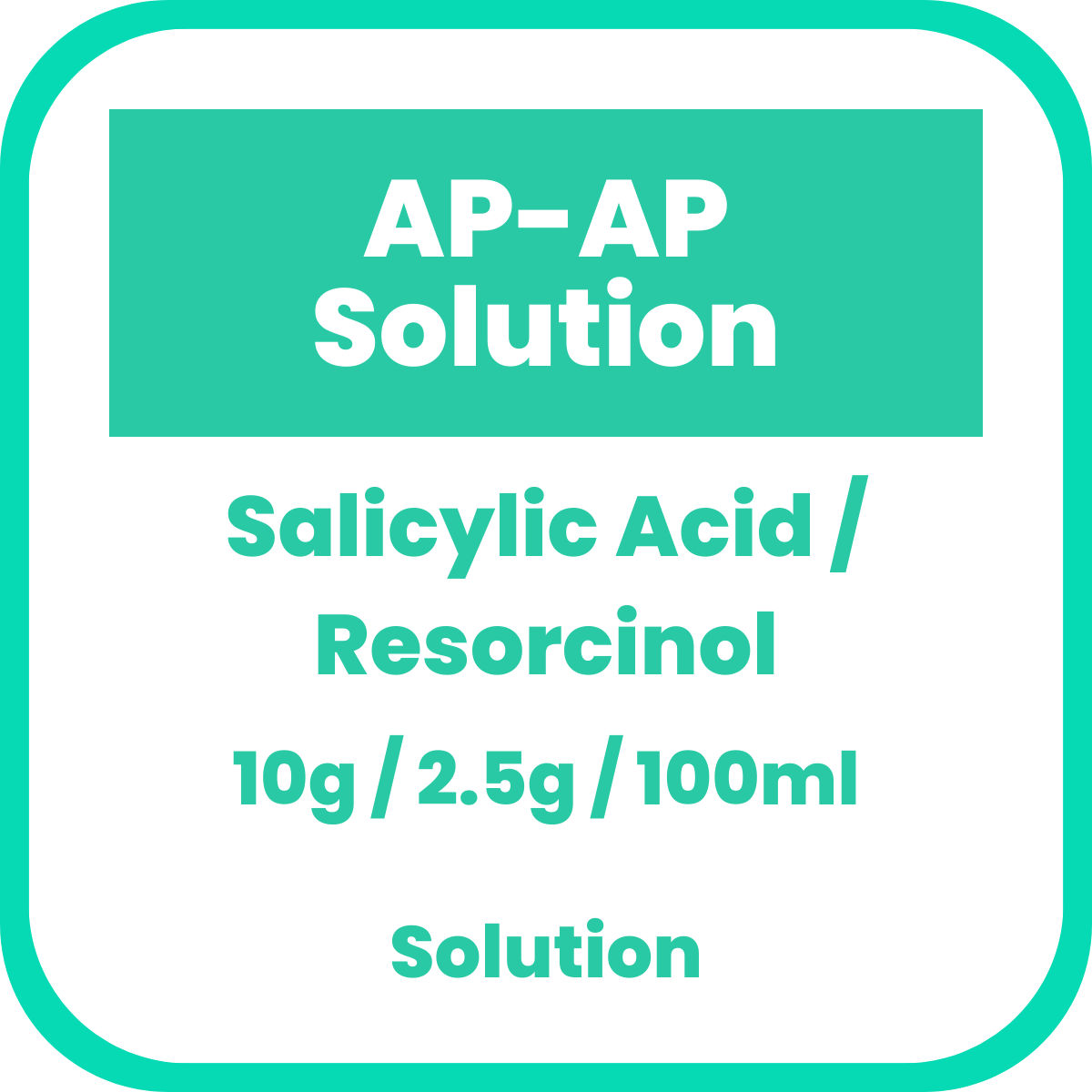 APAP SOLUTION Salicylic Acid / Resorcinol 10g / 2.5g per 100ml Topical