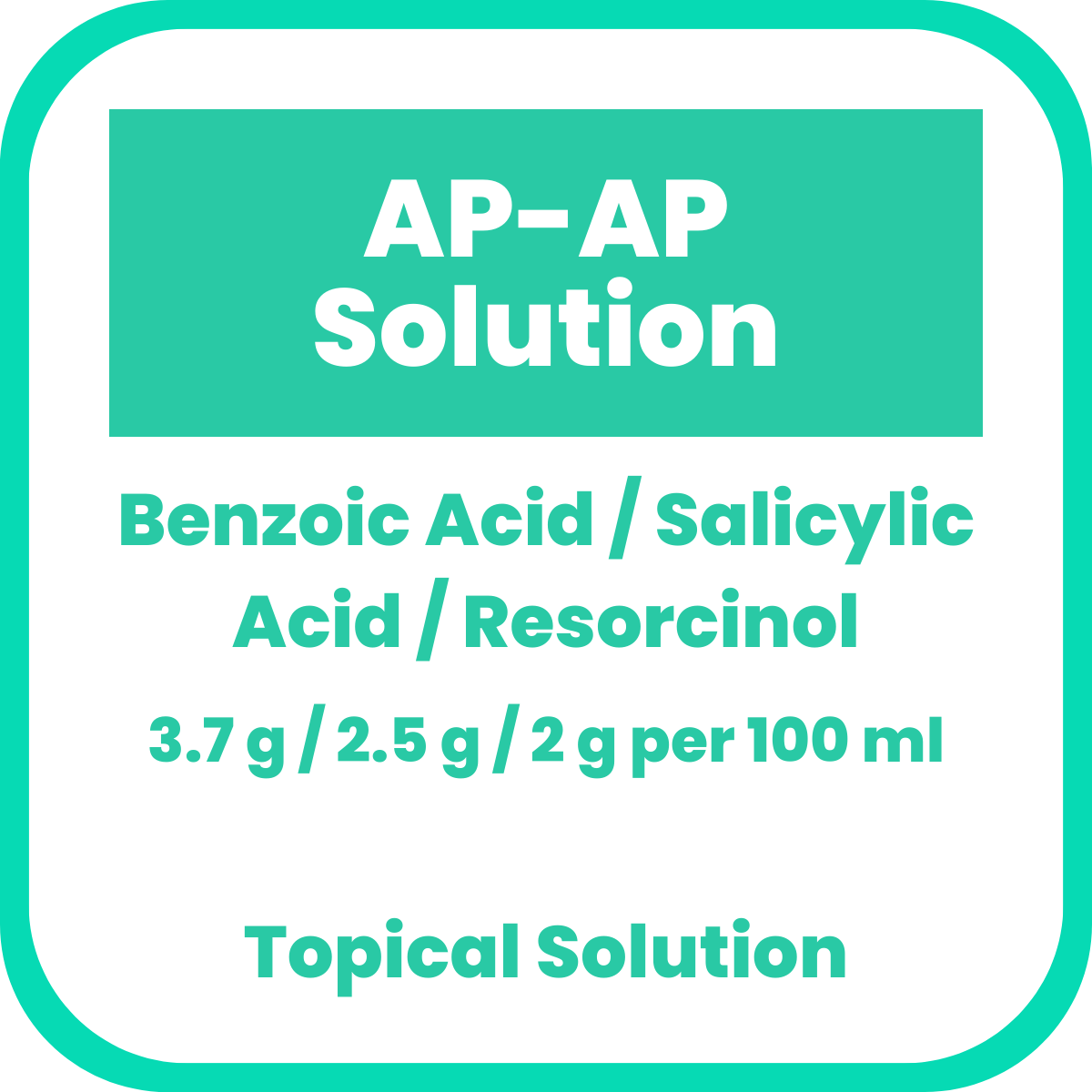 APAP SOLUTION Benzoic Acid / Salicylic Acid / Resorcinol 3.7g / 2.5g